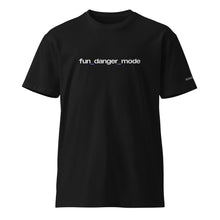 Load image into Gallery viewer, fun_danger_mode Premium T
